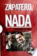 libro Zapatero, En Nombre De Nada